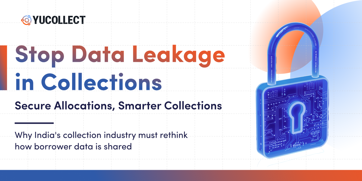 Data Security in Allocation: The Rising Risk of Leakage in India’s Collection Industry