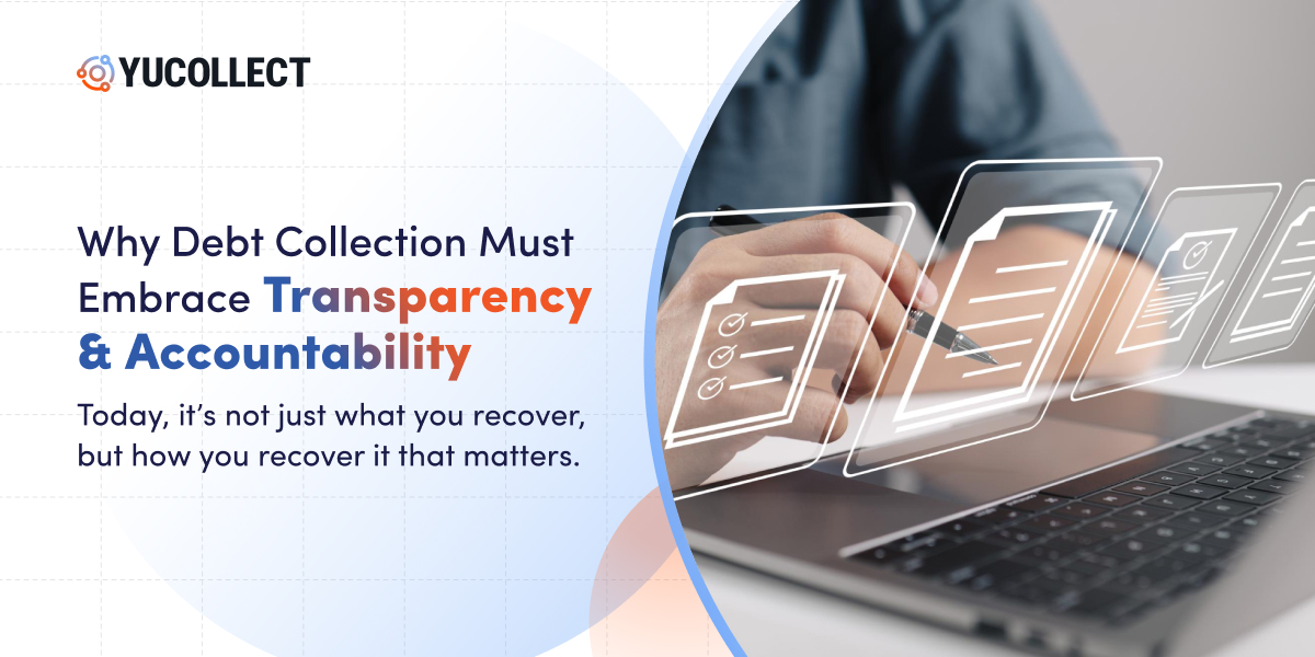 Why Debt Collection Needs to Embrace Transparency and Accountability